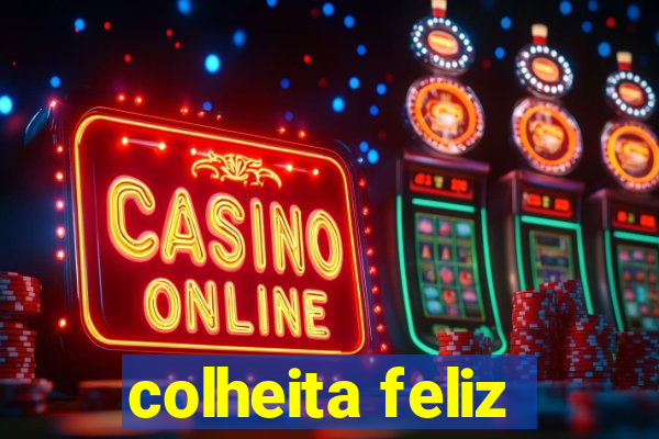 colheita feliz